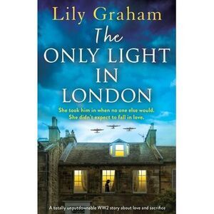 The Only Light in London: A totally unputdownable WW2 story about love and sacri